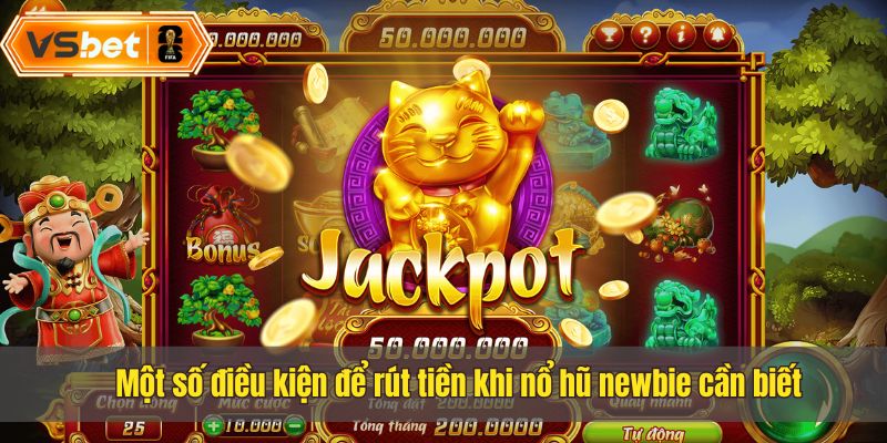 Điều kiện khi rút tiền nổ hũ dành cho bet thủ