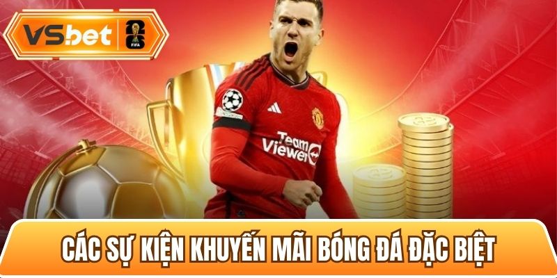 Event bóng đá ưu đãi hấp dẫn cho hội viên may mắn